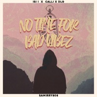 No Time For Bad Vibes - Single - Calli, Isi I & DLG