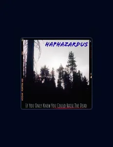 聆聽 Haphazardus、觀看音樂影片、閱讀小傳、查看巡演日期等！