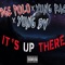 Its Up There (feat. Yung Pac & Yung Dv) - BGE Polo lyrics