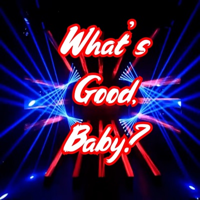 What's Good, Baby? - Single