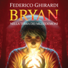 Bryan 1: Nella terra dei mezzi demoni - Federico Ghirardi