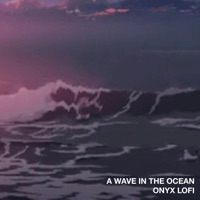 A Wave in the Ocean - EP - Onyx Lofi