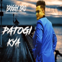 Patogi Kya - Single - Briggy Bro