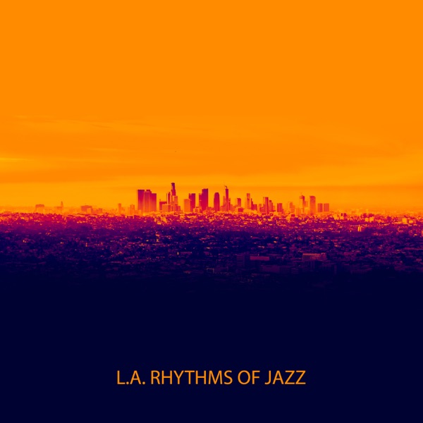L.A. Rhythms of Jazz: Smooth Instrumental Collection