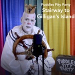 Puddles Pity Party - Stairway to Gilligan's Island