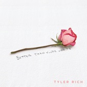 Tyler Rich - Better Than You’re Used To