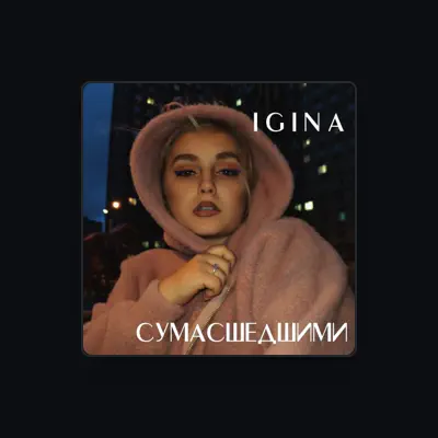 Listen to Igina, watch music videos, read bio, see tour dates & more!