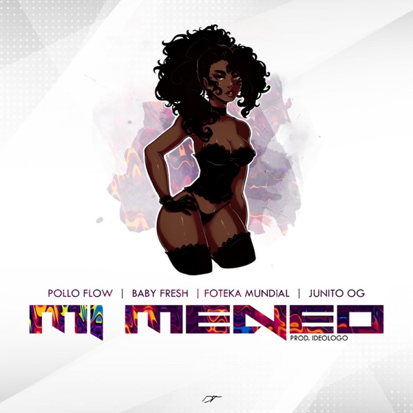 Mi Meneo (feat. Foteka Mundial, Junito OG & Baby Fresh)