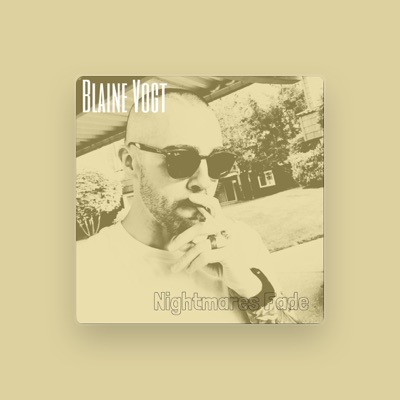 Listen to Blaine Vogt, watch music videos, read bio, see tour dates & more!