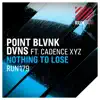Point Blvnk & DVNS - Nothing to Lose (feat. Cadence XYZ) [Extended Mix]