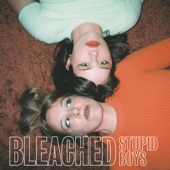 Bleached - Stupid Boys