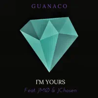 I'm Yours (feat. jmotheartist & JChosen) — Guanaco