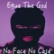 No Face No Case - EQue The God lyrics