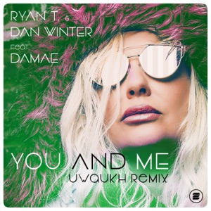 You and Me (feat. Damae) [Uwaukh Remix] - Single