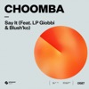 Say It (feat. LP Giobbi & Blush'ko) by Choomba iTunes Track 3