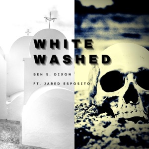 White Washed (feat. Jared Esposito) - Single