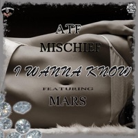 I Wanna Know (feat. Mars) - Single - ATF Mischief