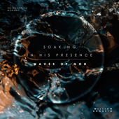 Soaking In His Presence: Waves of God