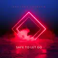 SAFE TO LET GO