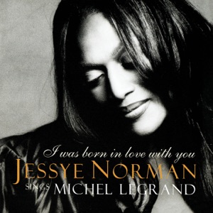 I Was Born In Love With You - Jessye Norman Sings Michel Legrand