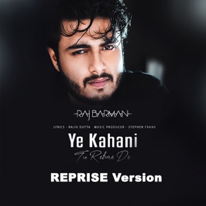 Ye Kahani Tu Rehne De (Reprise Version)