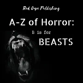 B is for Beasts: A to Z of Horror, Book 2 (Unabridged)