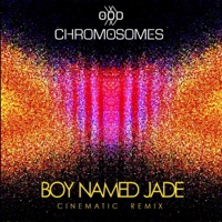 Boy Named Jade (Cinematic Remix) - Single - Chromosomes