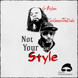 Not Your Style (feat. G-$tyleon) Sirgeneothaduke