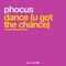 Dance (U Got the Chance) - Phocus lyrics
