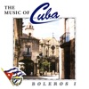 The Music of Cuba - Boleros I