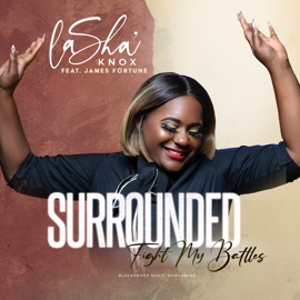 Surrounded (Fight My Battles) [feat. James Fortune] Lasha' Knox