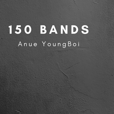 Anue YoungBoi - 150 Bands
