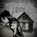 Would You Love Me