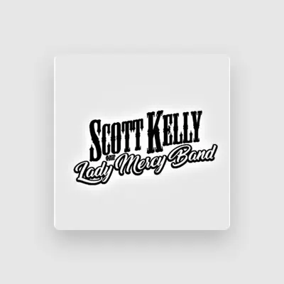 Listen to Scott Kelly and the Lady Mercy Band, watch music videos, read bio, see tour dates & more!