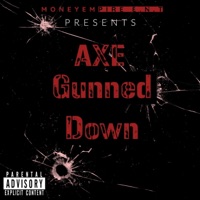 Gunned Down (feat. Axe Boogie, Dboy & Mr.Wot) - Single - Axe