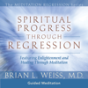 Spiritual Progress Through Regression - Brian L. Weiss, M.D.