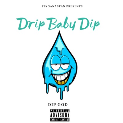 Drip Baby Dip - Single