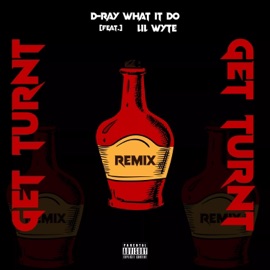 Get Turnt (feat. Lil Wyte) [Remix] D Ray What It Do