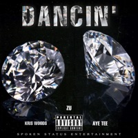 Dancin' (feat. Kris Woods & AYE TEE) - Single - ZU