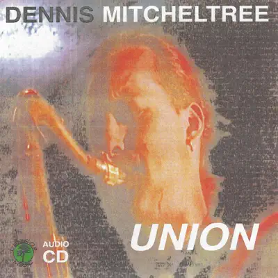 Dengarkan 'Union' dari Dennis Mitcheltree.