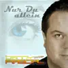 Nur Du allein