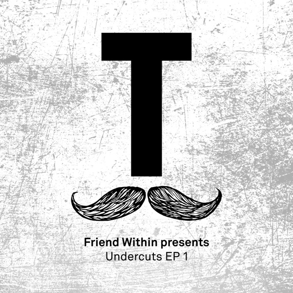 Friend Within Presents Undercuts - EP