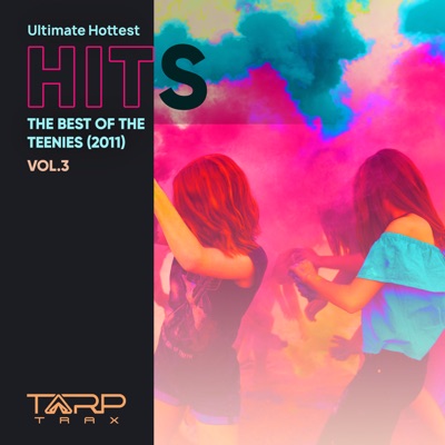 Ultimate Hottest Hits 2011, Vol. 3 (The Best of the Teenies)