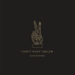 Zach Winters - I Don't Want This Job