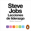 Steve Jobs. Lecciones de liderazgo - Walter Isaacson
