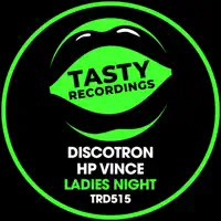 LADIES NIGHT — DISCOTRON & H.P. VINCE