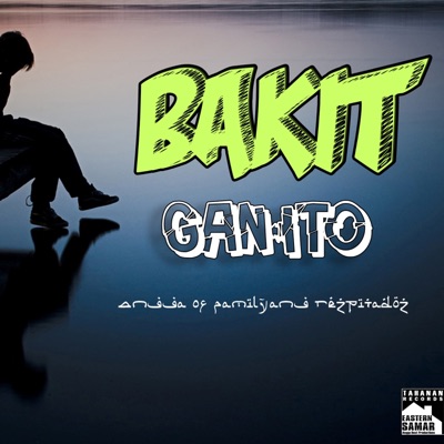BAKIT GANITO (Angga of TR Eastern Samar) - Single