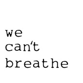 We Can't Breathe artwork