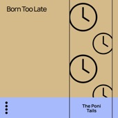Born Too Late