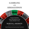 Gambling with Armageddon: Nuclear Roulette from Hiroshima to the Cuban Missile Crisis (Unabridged) - Martin J. Sherwin